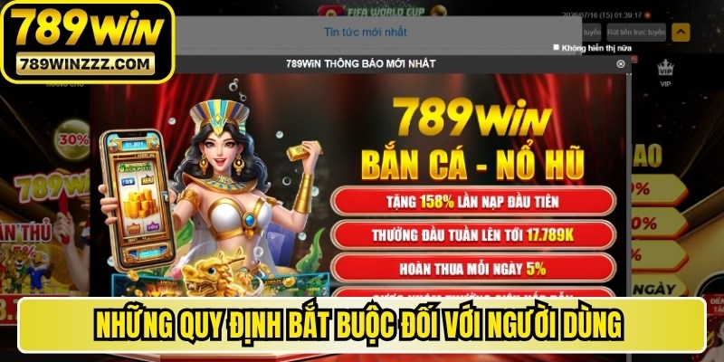 Những quy định bắt buộc đối với người dùng khi đăng ký 789WIN